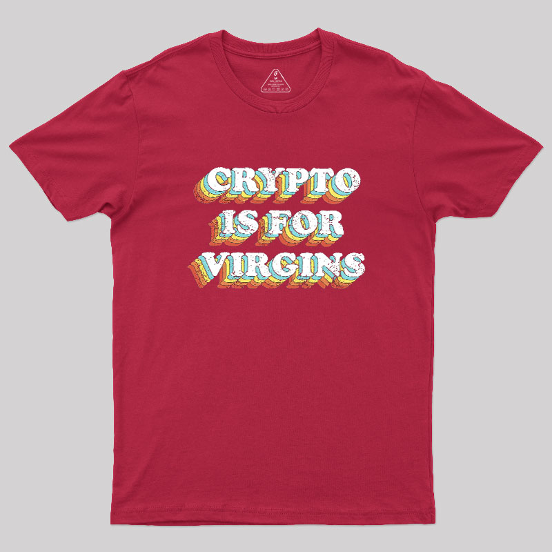 Crypto is for Virgins Geek T-Shirt