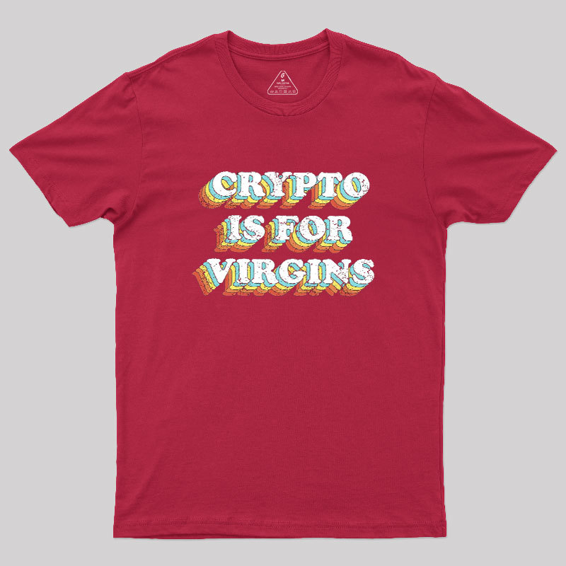 Crypto is for Virgins Geek T-Shirt