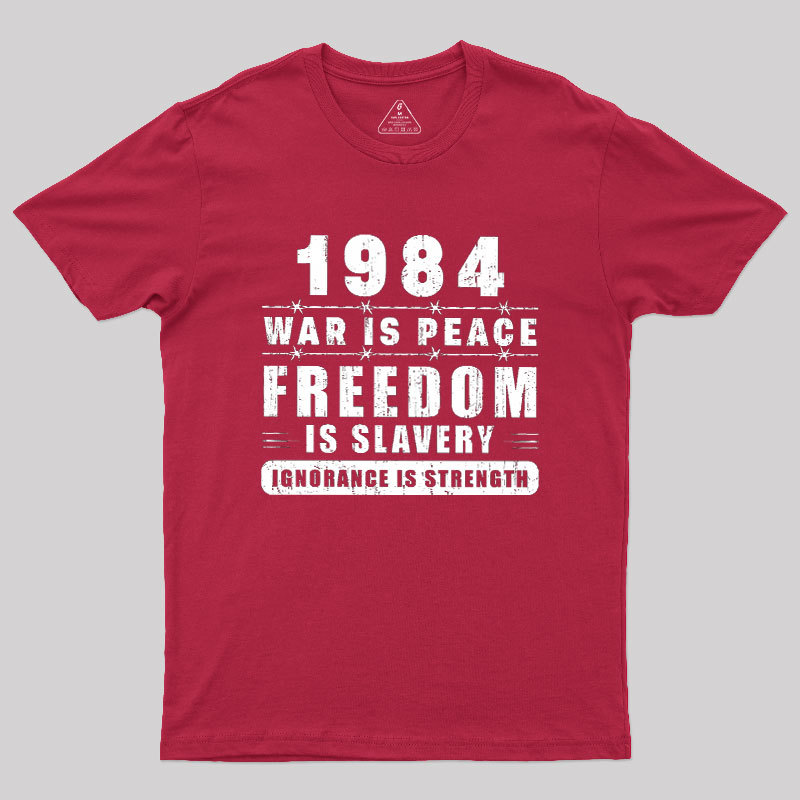 War Is Peace Freedom Geek T-Shirt