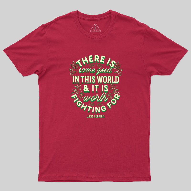 There is Some Good in This World Geek T-Shirt