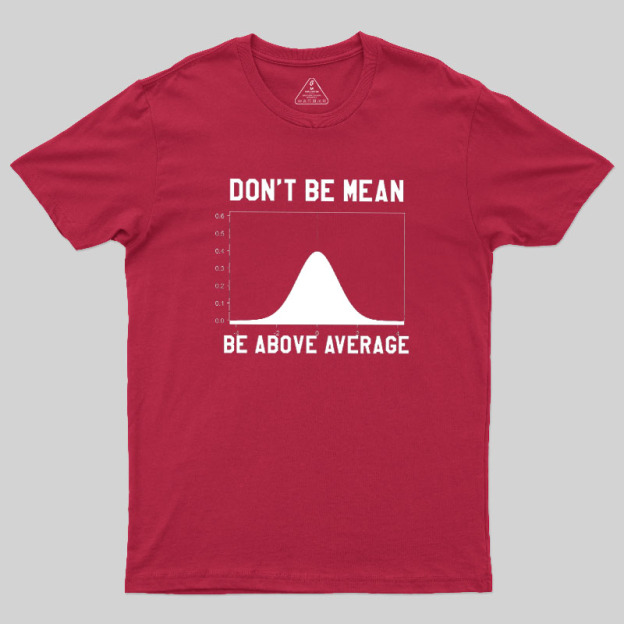 Nerdy Don't Be Mean Be Above Average Science Geek T-Shirt