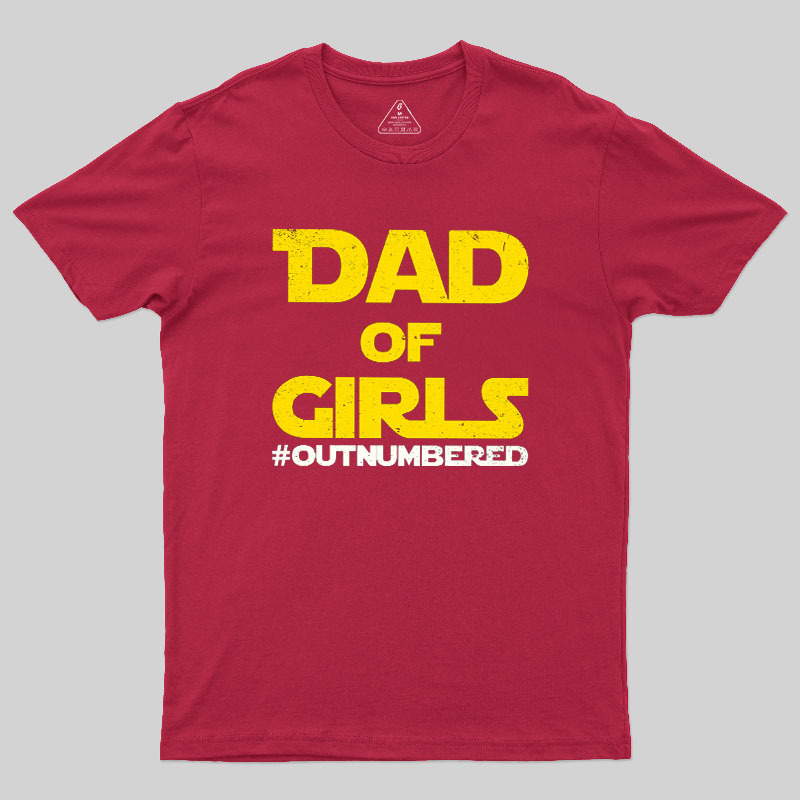 Dad of Girls Outnumbered Geek T-Shirt