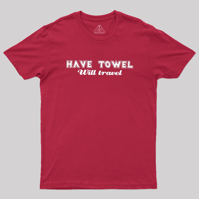 Have Towel Geek T-Shirt