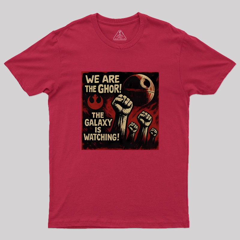 We Are The Ghor The Galaxy Is Watching Geek T-Shirt