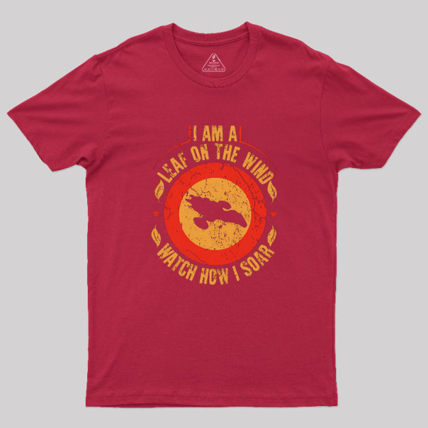 I Am A Leaf On The Wind Firefly Geek T-Shirt