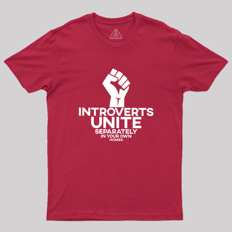 INTROVERTS UNITE Separately In Your Own Homes Geek T-Shirt