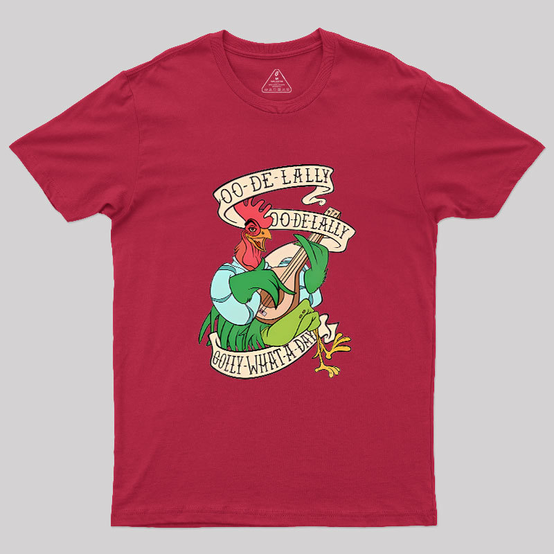 Oo De lally Golly What A Day Geek T-Shirt
