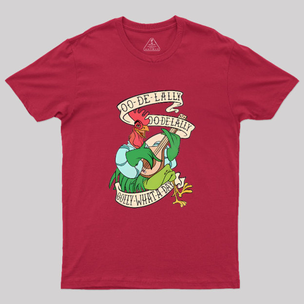 Oo De lally Golly What A Day Geek T-Shirt