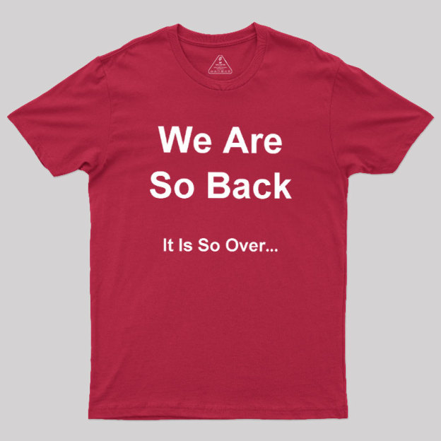 It Is So Over Geek T-Shirt