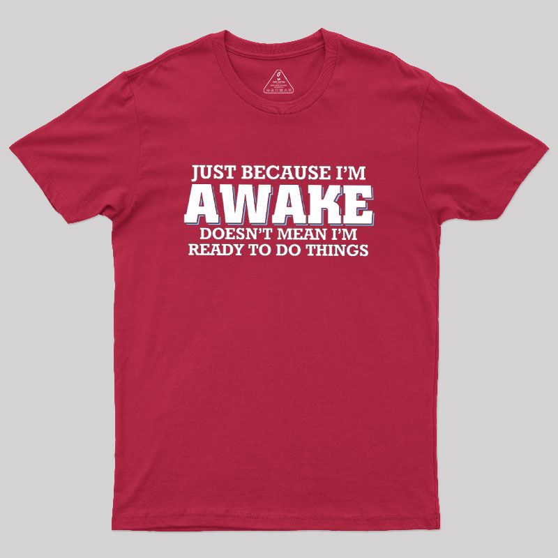 Awake Things Geek T-Shirt