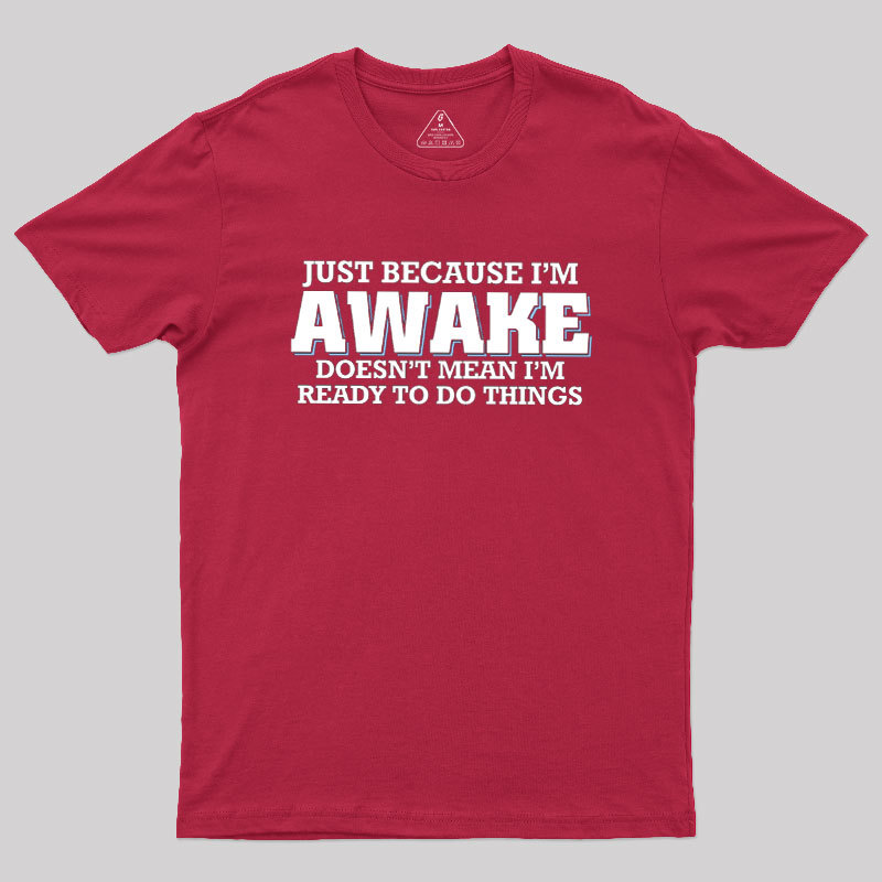 Awake Things Geek T-Shirt