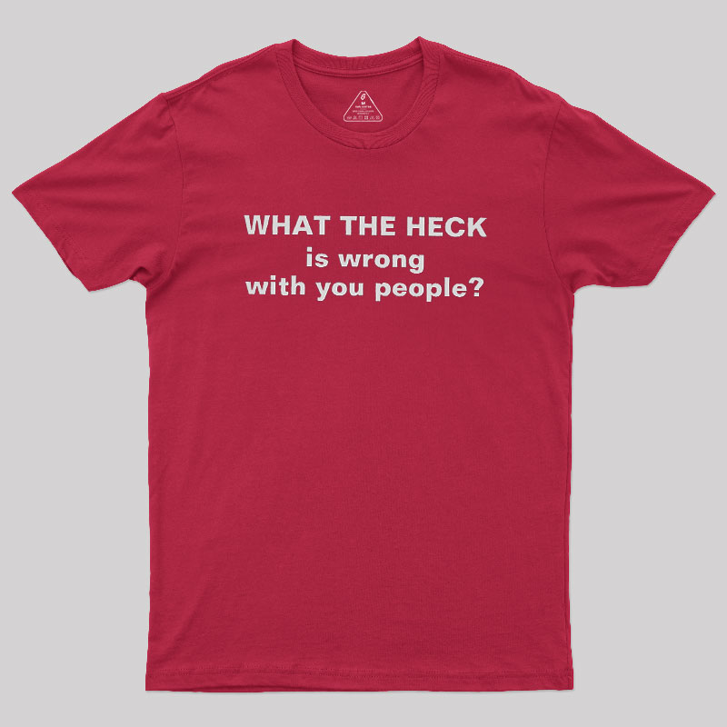 Funny What The Heck Geek T-Shirt