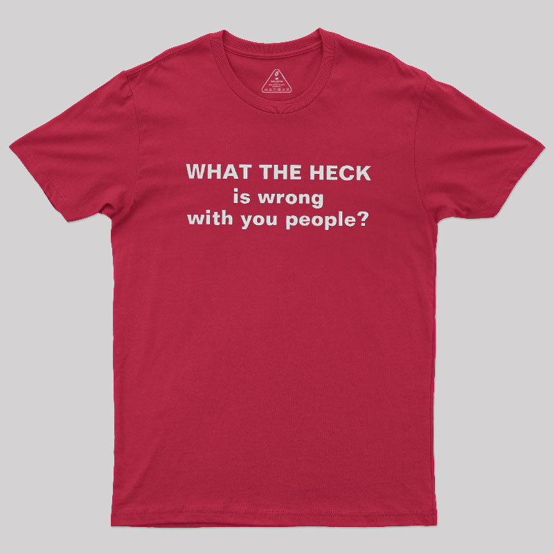Funny What The Heck Geek T-Shirt