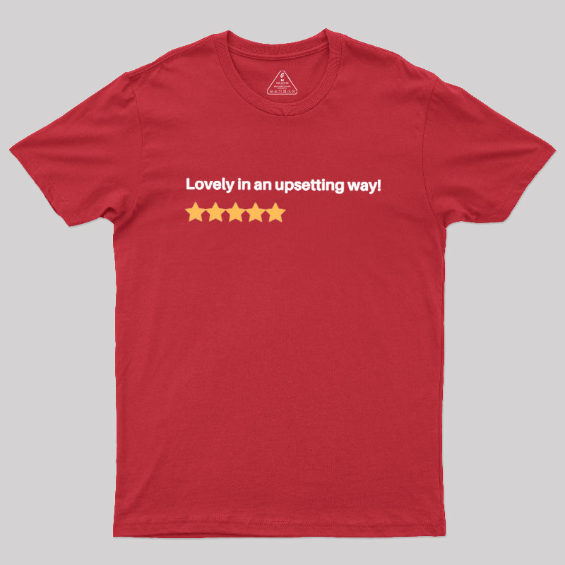 Lovely in an Upsetting Way Geek T-Shirt