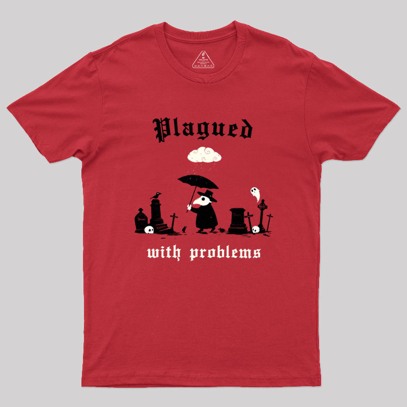 Plagued With Problems Geek T-Shirt