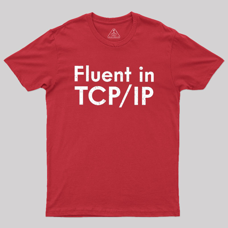 Fluent in TCP/IP Geek T-Shirt