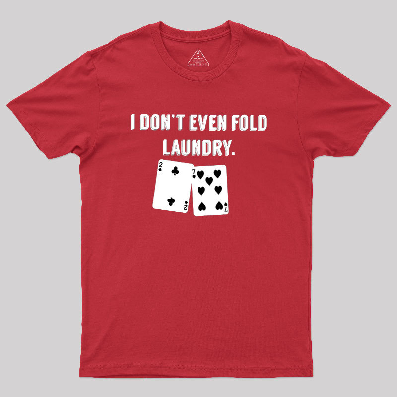 Fold Laundry Funny Poker Geek T-Shirt