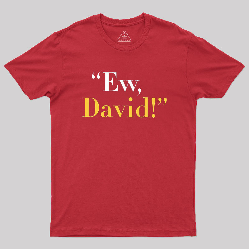 Ew, David Geek T-Shirt