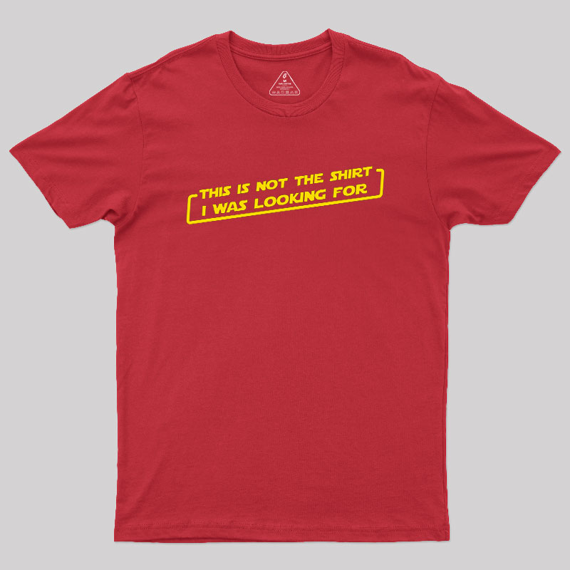 Not the Shirt Geek T-Shirt
