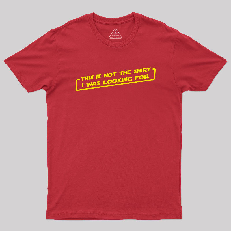 Not the Shirt Geek T-Shirt