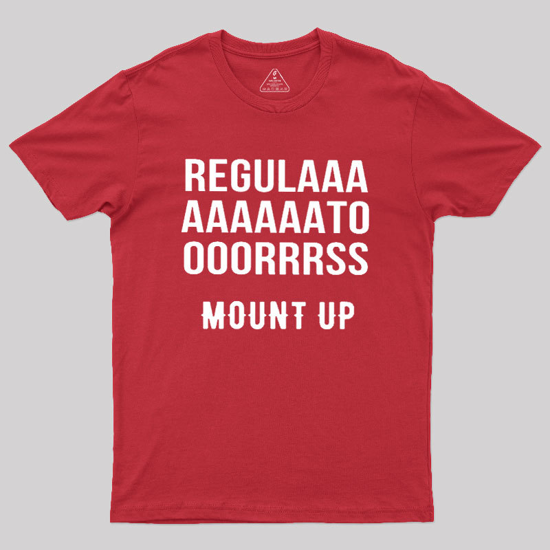Regulators Mount Up Geek T-Shirt