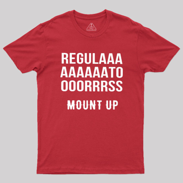 Regulators Mount Up Geek T-Shirt