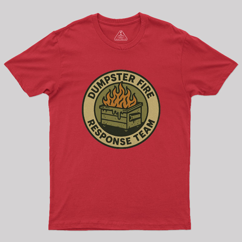 Dumpster Fire Response Team Geek T-Shirt