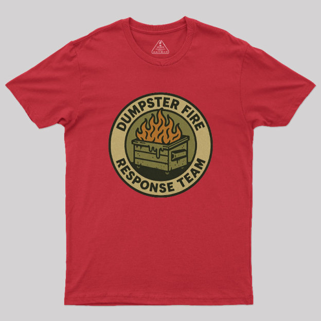 Dumpster Fire Response Team Geek T-Shirt