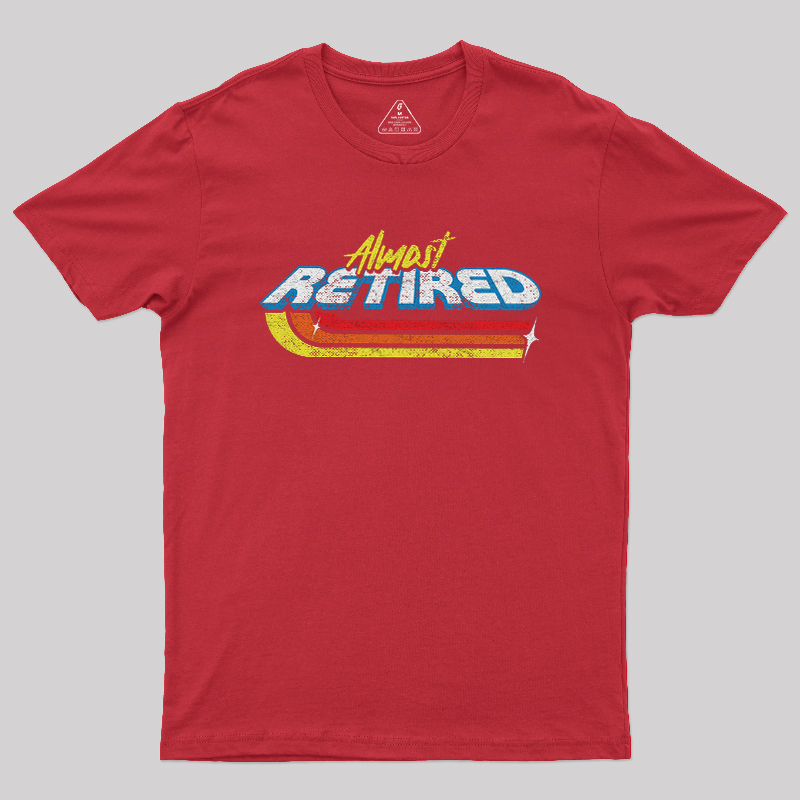 Almost Retired Geek T-Shirt