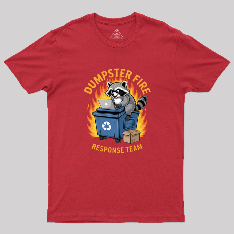 Dumpster Fire Response Team Leader Work Geek T-Shirt