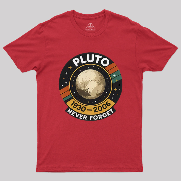 Pluto never forget Geek T-Shirt