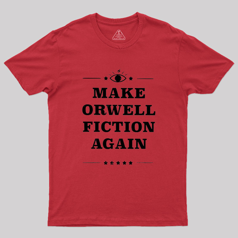 Make Orwell Fiction Again Literature Geek T-Shirt