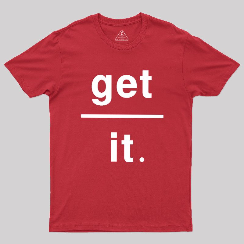 Get Over It Geek T-Shirt