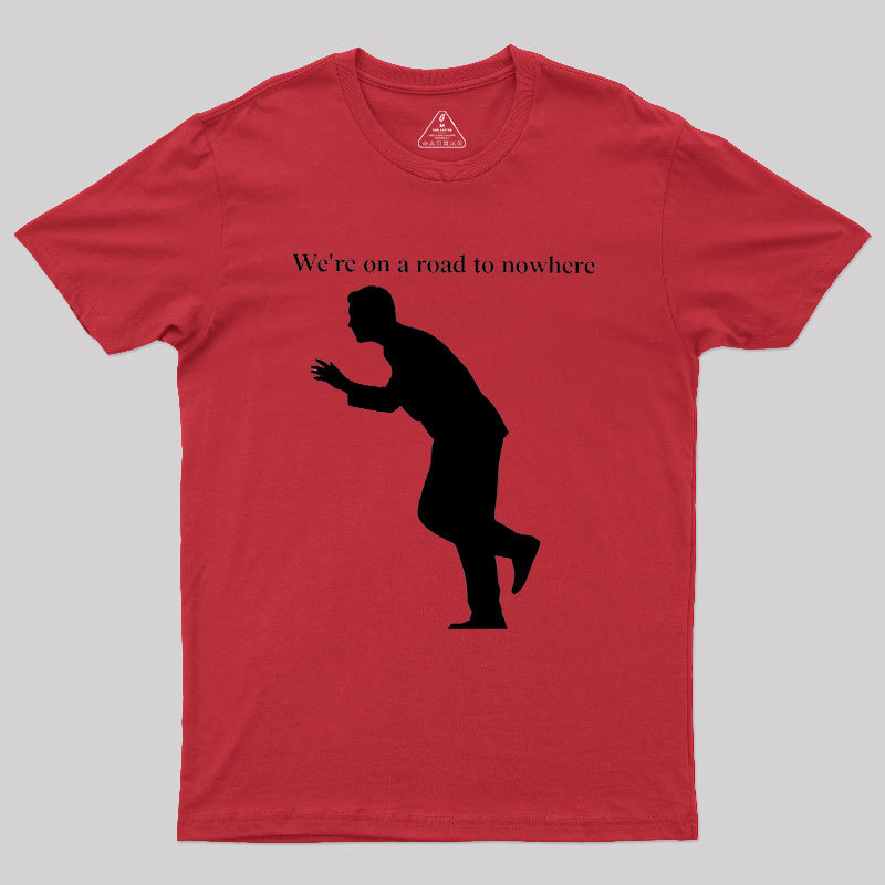 Road to Nowhere Geek T-Shirt