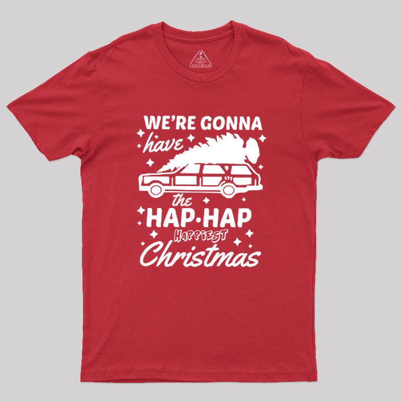 We're Gonna Have The Hap Hap Happiest Christmas Geek T-Shirt