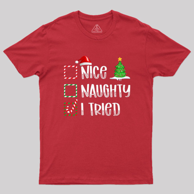 Nice Naughty I Tried Geek T-Shirt