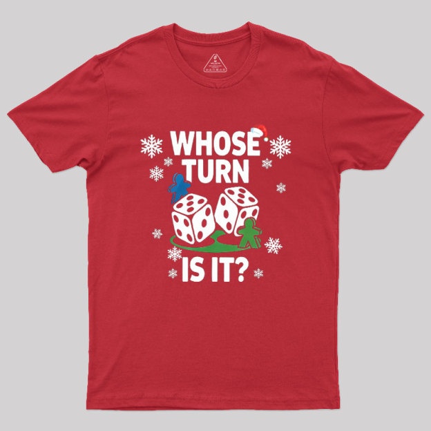 Whose Turn Is It Board Games Joke Geek T-Shirt