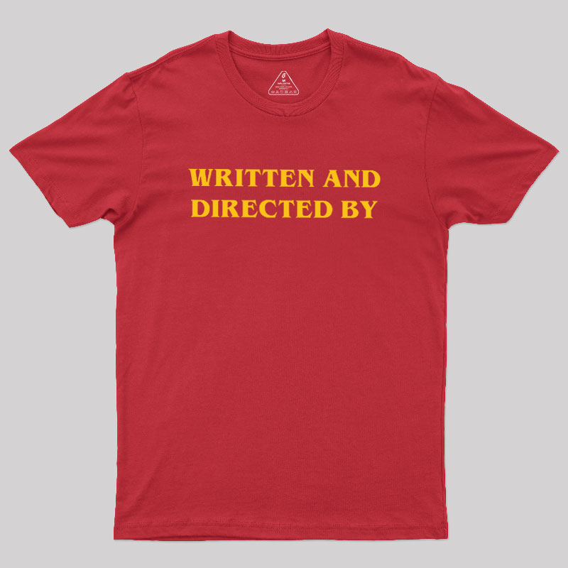 Written and Directed By Geek T-Shirt