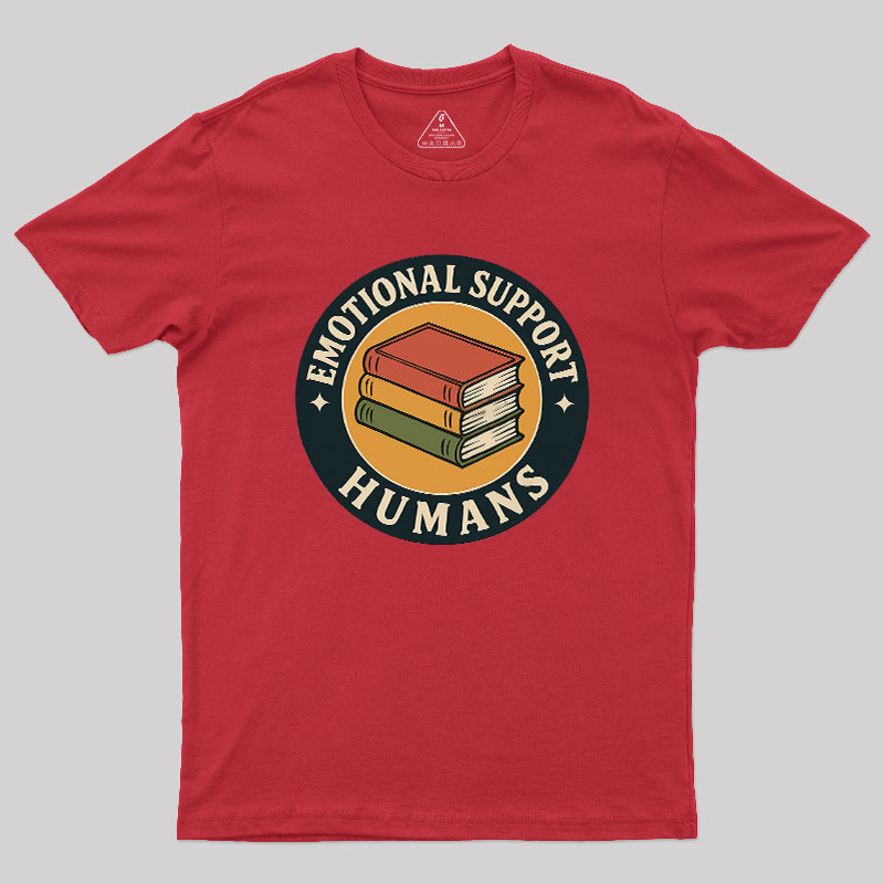 Emotional Support Humans Geek T-Shirt