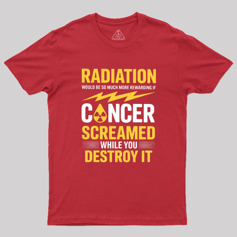 Rewarding If Cancer Screamed Geek T-Shirt