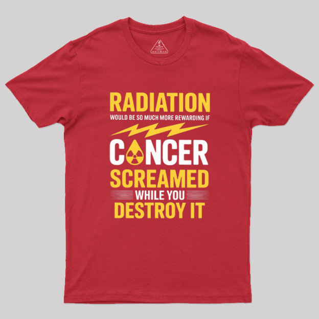 Rewarding If Cancer Screamed Geek T-Shirt