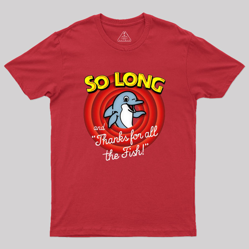 So Long And Thanks For All The Fish Geek T-Shirt