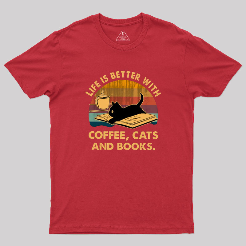 Life Is Better With Coffee Cats And Books Geek T-Shirt