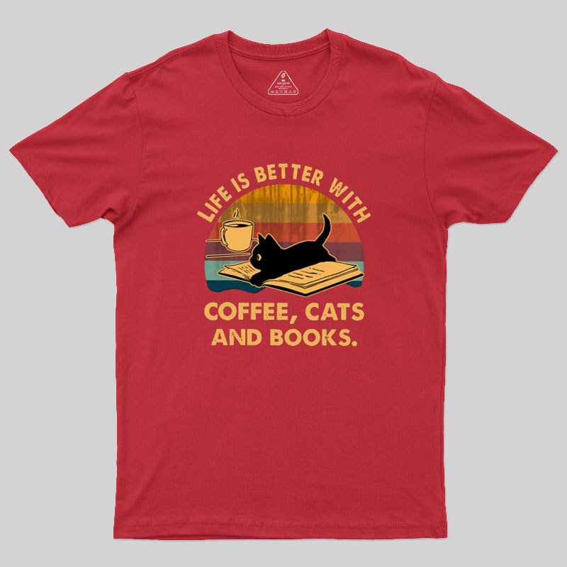 Life Is Better With Coffee Cats And Books Geek T-Shirt