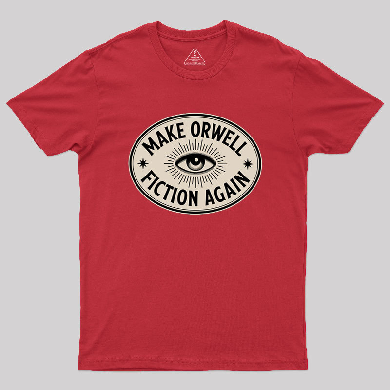 Make Orwell Fiction Again Geek T-Shirt