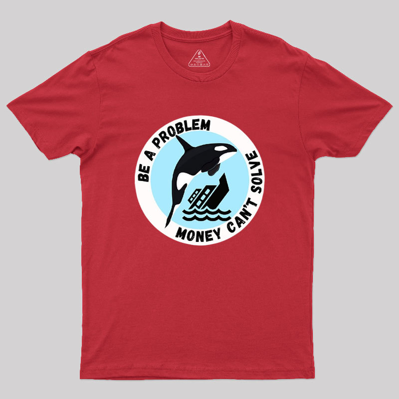 Be A Problem Geek T-Shirt