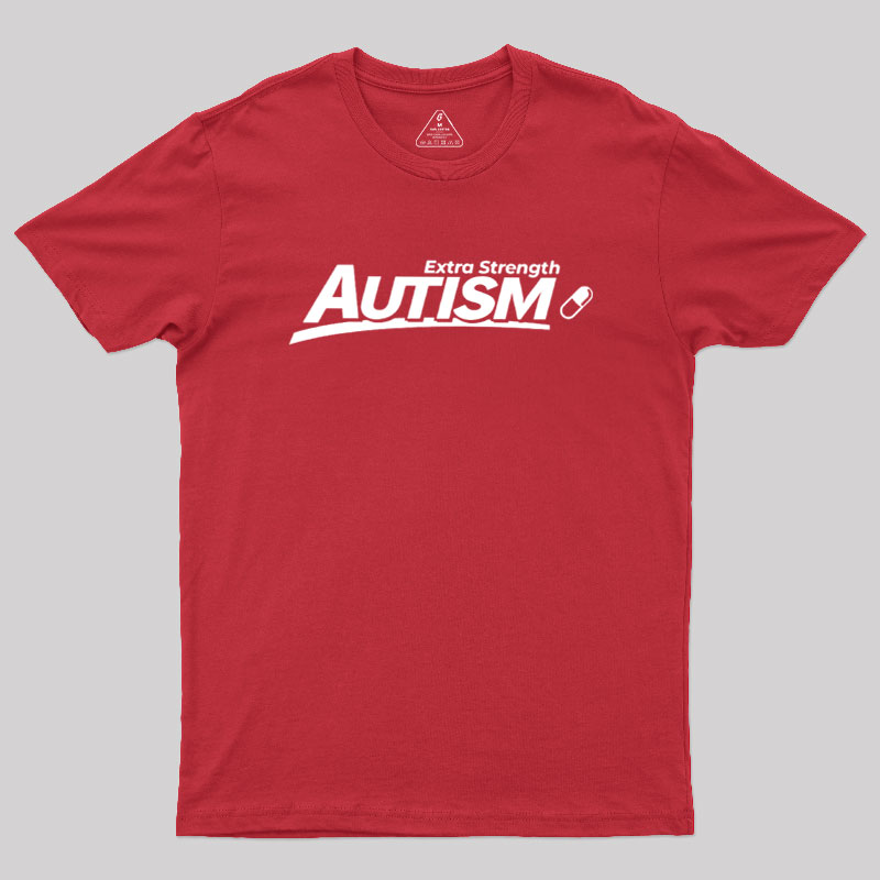 Extra Strength Autism Geek T-Shirt