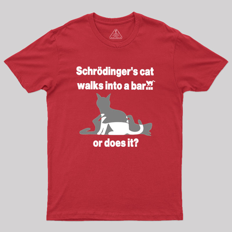 Schrodingers Cat Walks Into A Bar Geek T-Shirt