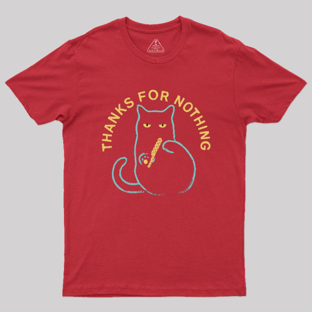 Thanks for Nothing Geek T-Shirt