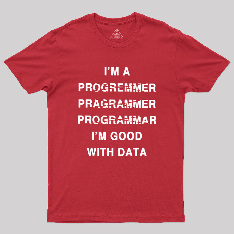 I'm Good With Data Geek T-Shirt